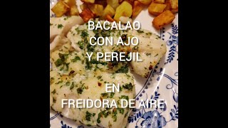 Bacalao con ajo y perejil en Freidora de Aire/Air Fryer - Receta muy simple