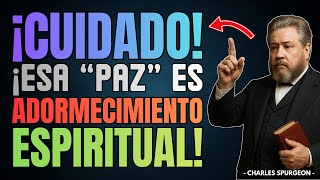 ¿Y Si Tu “Paz” No Fuera Paz… Sino Adormecimiento Espiritual? | Charles Spurgeon