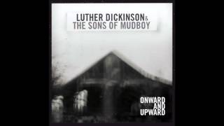 Luther Dickinson/The Sons of Mudboy "You've Got to Walk That Lonesome Valley" Official Audio