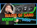 NVIDIA S Exploitation Waste Of Sand RTX 5050 For 250