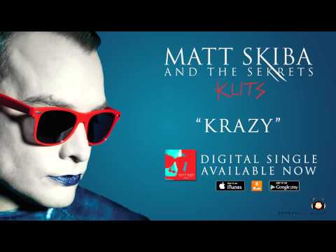 MATT SKIBA AND THE SEKRETS - Krazy (Album Track / Digital Single)