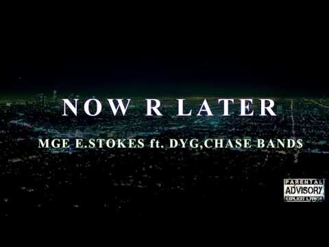 NOW R LATER feat. MGE E.STOKES, DYG & CHASEBANDS