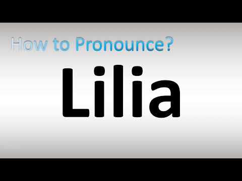 How to Pronounce Lilia