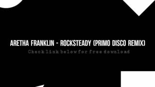 Aretha Franklin - Rocksteady (Primo Disco Remix)