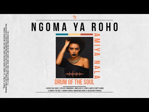 Ngoma ya Roho (The Drum of the Soul) - Amiya Nala | Afro-Fusion Spiritual Anthem