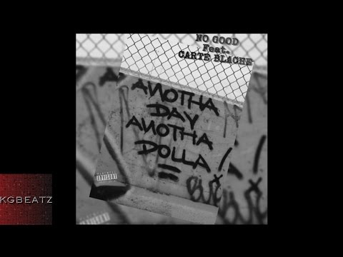 NoGood ft. Carte Blanche - Anotha Day Anotha Dolla [New 2016]