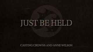 Casting Crowns and Anne Wilson - Just Be Held (Official Audio Video)