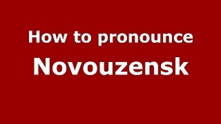 How to pronounce Novouzensk