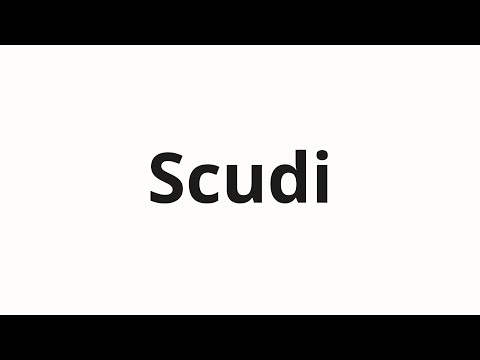 How to pronounce Scudi