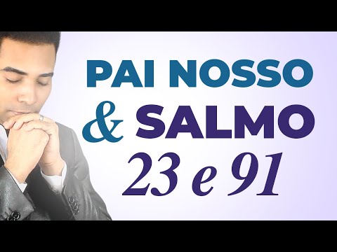 PAI NOSSO, SALMO 23 e 91 - 12 VEZES