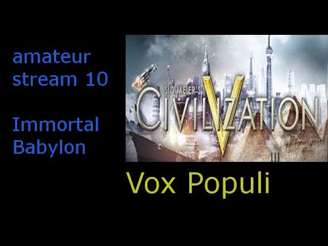 amateur stream Civ 5: Vox Populi (Immortal Babylon) - 10