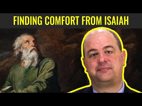 Finding Comfort From Isaiah (Come, Follow Me: Isaiah 40-49)