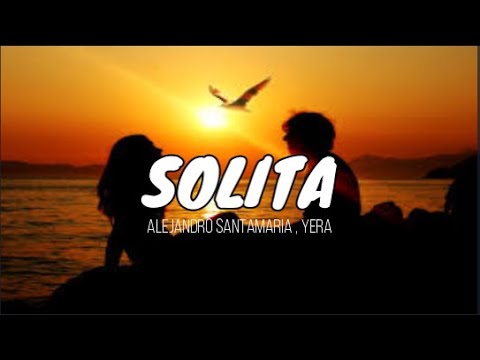 Alejandro Santamaria, Yera - Solita (LETRA / LYRICS)