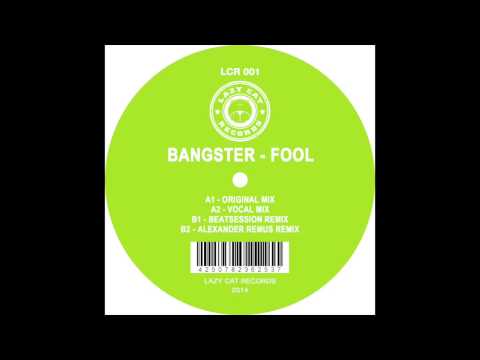 Bangster - Fool (Alexander Remus Remix)