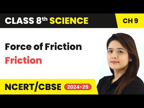 Force of Friction - Friction | Class 8 Science Chapter 9 | CBSE 2024-25