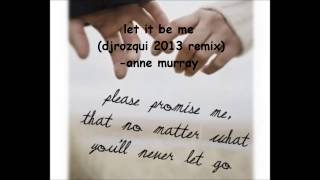 let it be me djrozqui 2013 remix anne murray