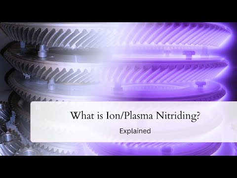 Ion (plasma) nitriding explained