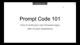 Prompt Code 101: How to build your own AI based apps with no prior experience