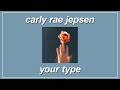 Your Type Carly Rae Jepsen Lyrics