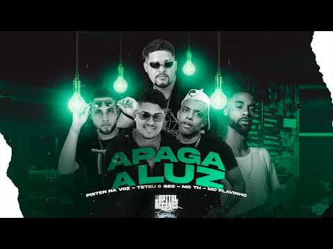 PISTEN NA VOZ, TETÉU E GEO, MC TH E MC FLAVINHO - APAGA LUZ