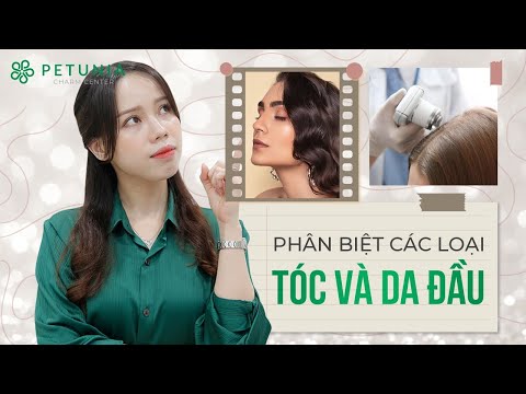  Phân biệt các loại tóc và da đầu