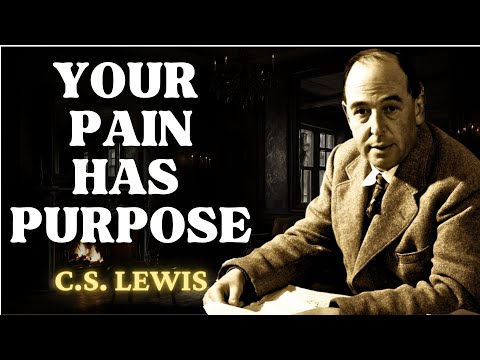 YOUR PAIN HAS A PURPOSE | Trust God’s Plan Not Your Pain - C.S Lewis Motivational Video