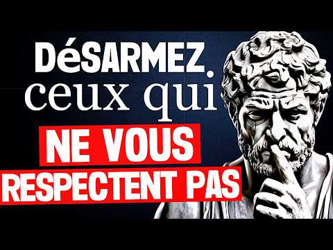 8 ATTITUDES qui DÉSARMENT ceux qui ne vous RESPECTENT pas - SAGESSE STOÏQUE
