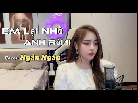 EM LẠI NHỚ ANH RỒI - TUỆ PHƯƠNG | NGÂN NGÂN COVER