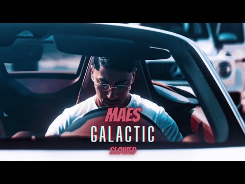 Maes - Galactic (Slowed)