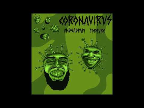 UNDEAD PAPI & T0RTVRE - CORONAVIRUS (PROD. NAMAHAGE)