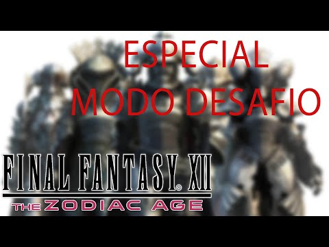 Guia Final Fantasy XII The Zodiac Age (100%) - CAP 144 - ESPECIAL - Modo Desafio + TROFEO DE PLATINO