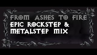 From Ashes To Fire - Epic Rockstep & Metalstep Mix Vol. 1