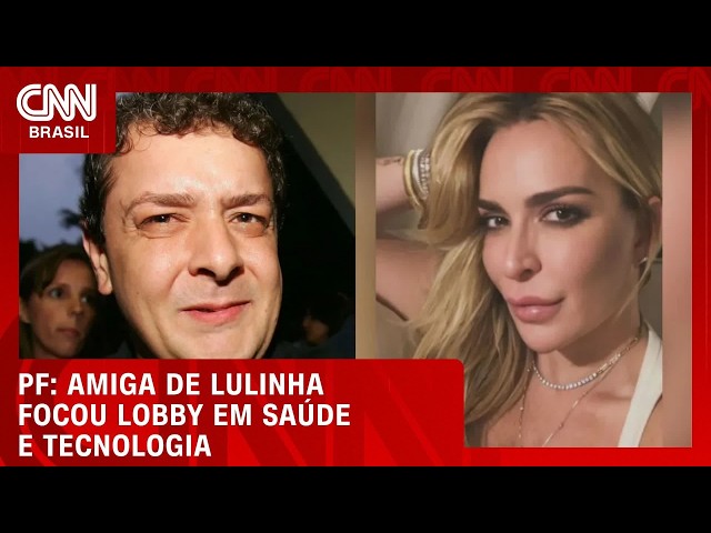 Amiga de Lulinha concentrou lobby em órgãos de tecnologia e saúde, diz PF | CNN NOVO DIA