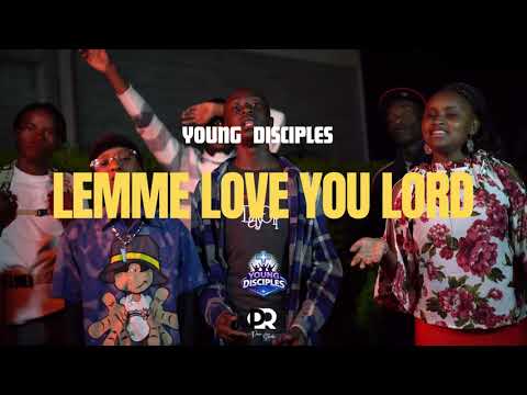 YOUNG DISCIPLES - LEMME LOVE YOU LORD! (Music Video)