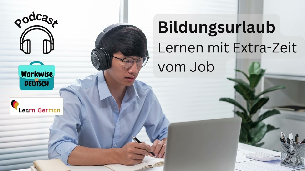 Podcast 42: Bildungsurlaub: Lernen mit Extra-Zeit vom Job | Workwise Deutsch