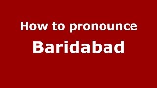 How to pronounce Baridabad