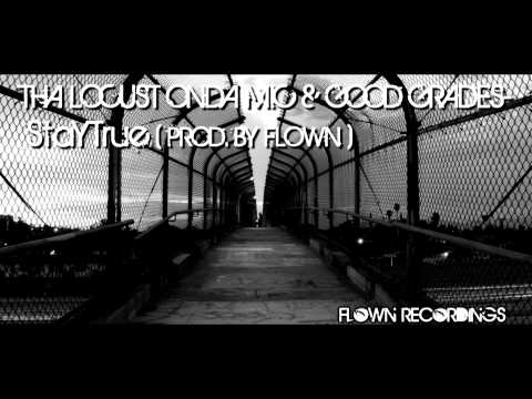 Tha Locust & Good Grades - staYTrue (Prod. By Flown)