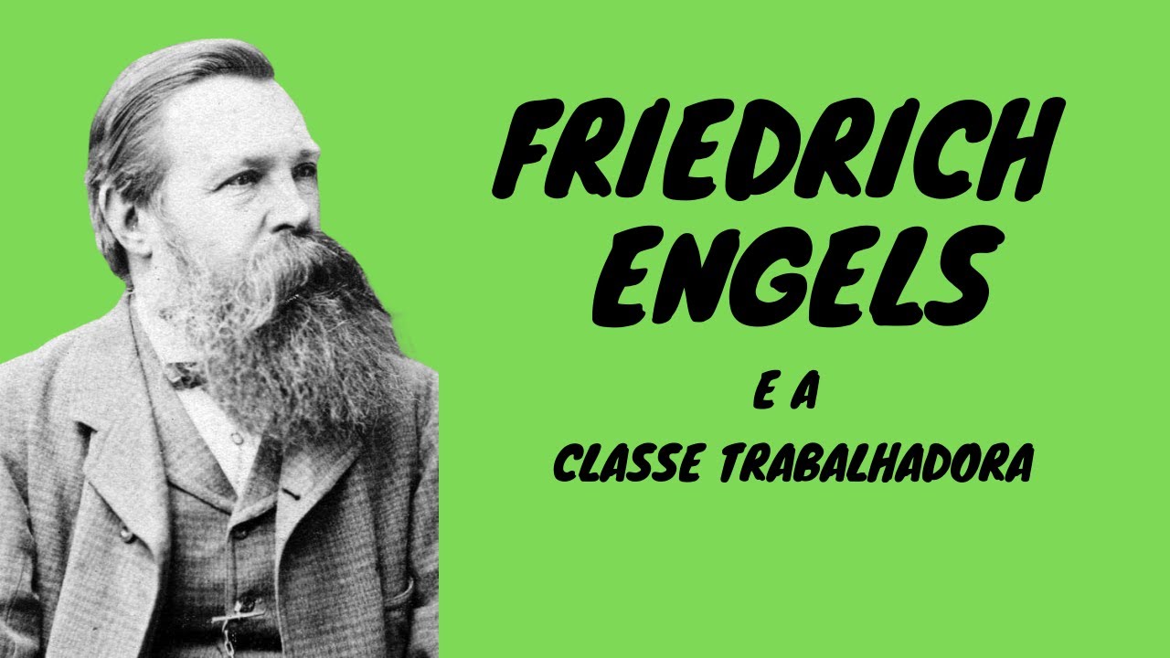Friedrich Engels e a Classe Trabalhadora