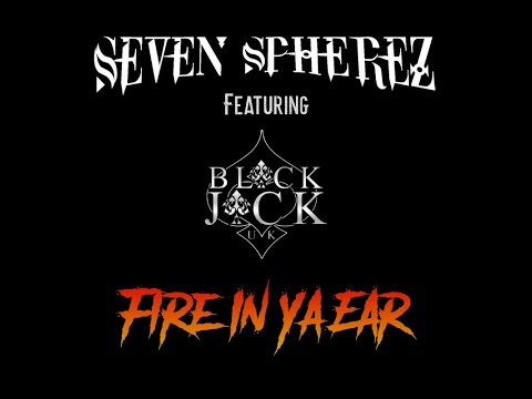 Seven Spherez  - Fire In Ya Ear Ft BlackJack UK
