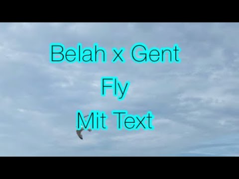 Belah X Gent ~ Fly Mit Text [Schaut in Beschreibung wichtig]