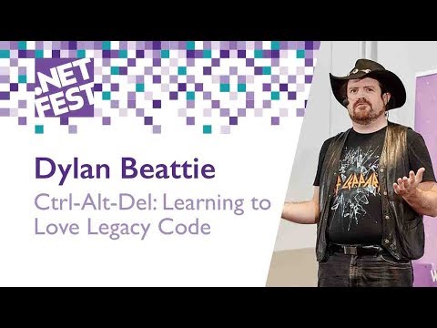 Ctrl-Alt-Del: Learning to Love Legacy Code. Dylan Beattie .NET Fest 2018