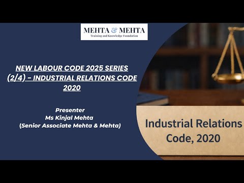New Labour Code 2025 Series (2/4) - Industrial Relations Code 2020