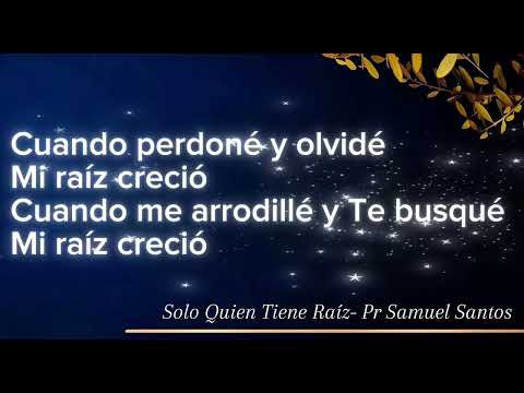Solo Quien Tiene Raíz - Samuel Santos 