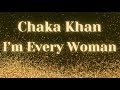 Chaka Khan - I'm Every Woman (Lyrics)