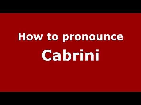 How to pronounce Cabrini (Italian/Italy)  - PronounceNames.com