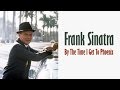 Frank Sinatra  "By The Time I Get To Phoenix"
