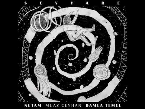 Seyyare - Netam, Muaz Ceyhan & Damla Temel (Namito's Interstellar Remix)