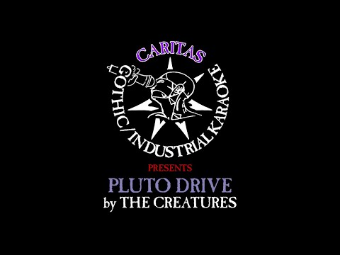 The Creatures - Pluto Drive - Karaoke Instrumental w. Lyrics - Caritas Goth Karaoke