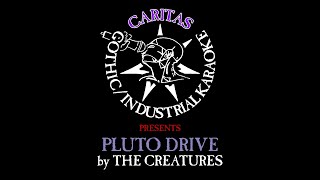 The Creatures - Pluto Drive - Karaoke Instrumental w. Lyrics - Caritas Goth Karaoke