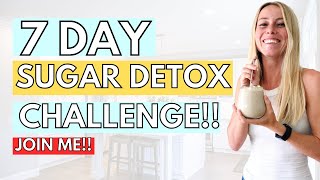 7 DAY SUGAR DETOX CHALLENGE | Reset + Kickstart Your Goals!!